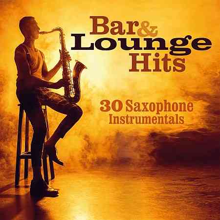 Bar & Lounge Hits: 30 Saxophone Instrumentals (2022) скачать через торрент