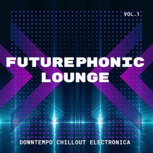 Futurephonic Lounge [Vol.1-4] (2022) скачать торрент