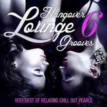 Hangover Lounge Grooves, Vol. 6 (2022) скачать через торрент