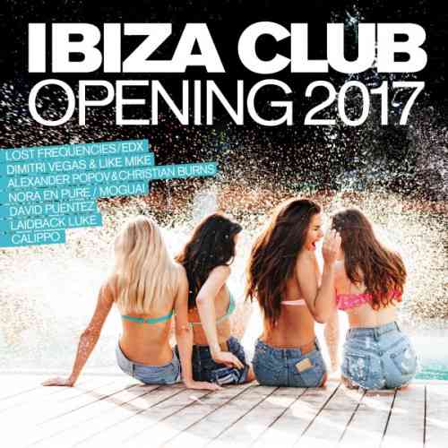 Ibiza Club Opening 2017 (2017) скачать через торрент