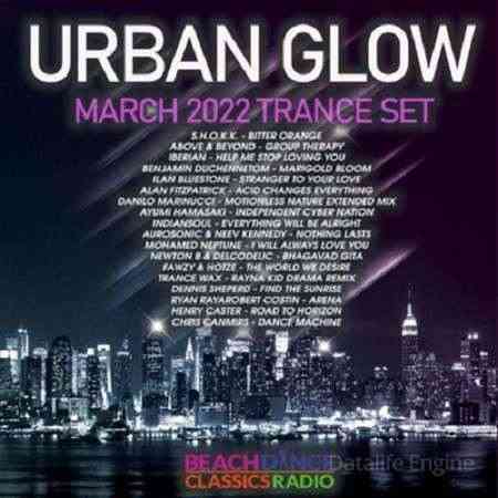 Urban Glow: March Trance Set (2022) скачать торрент