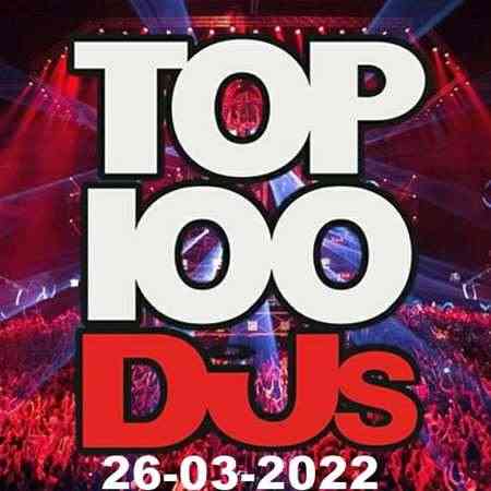 Top 100 DJs Chart [26.03] 2022 (2022) скачать торрент