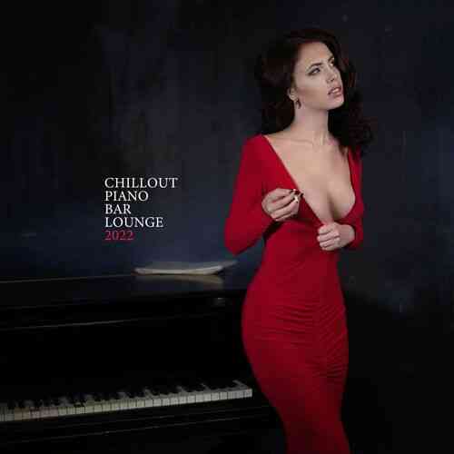 Sexy Chillout Music Cafe - Chillout Piano Bar Lounge 2022 (2022) скачать через торрент