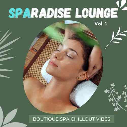 Sparadise Lounge, Vol.1 [Boutique Spa Chillout Vibes]