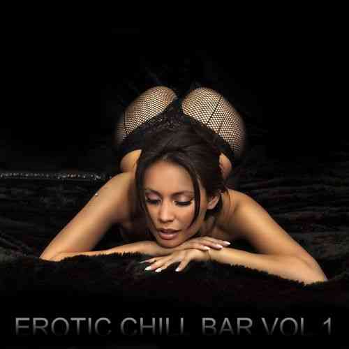 Erotic Chill Bar, Vol. 1 [Sexy Lounge and Chill Out Explosion] (2012) скачать через торрент