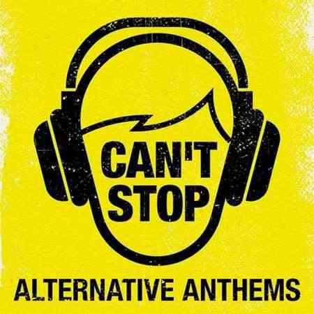 Can't Stop - Alternative Anthems (2022) скачать торрент