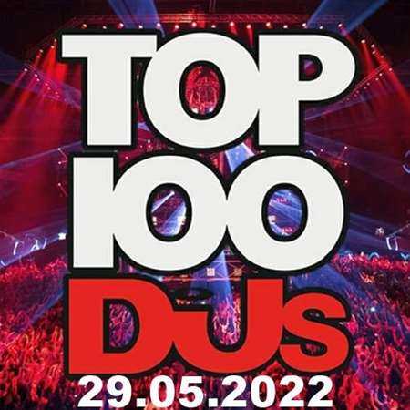Top 100 DJs Chart [29.05] 2022 (2022) скачать через торрент