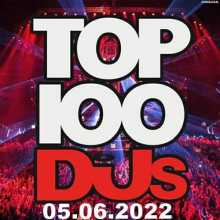 Top 100 DJs Chart (05.06) 2022 (2022) скачать торрент