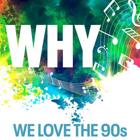 Why - We Love the 90s