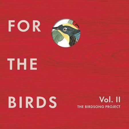 For the Birds: The Birdsong Project [Vol.II] (2022) скачать торрент