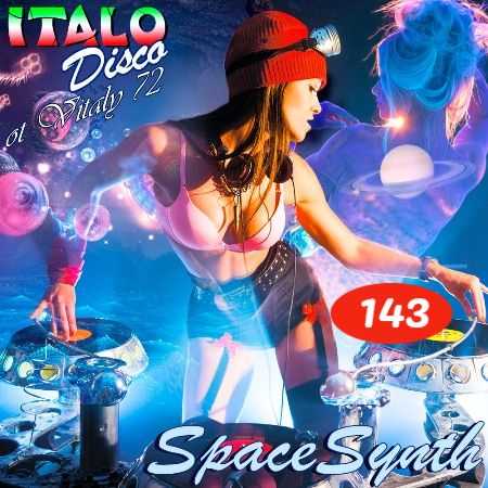 Italo Disco &amp; SpaceSynth [143] ot Vitaly 72 (2022) торрент