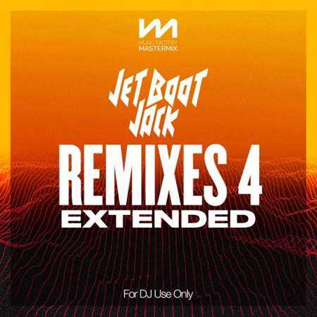 Mastermix Jet Boot Jack - Remixes 4 - Extended (2022) торрент