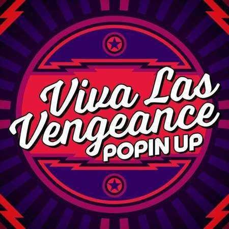 Viva Las Vengeance - Popin Up