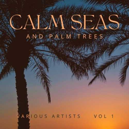 Calm Seas And Palm Trees, Vol. 1 (2022) скачать торрент