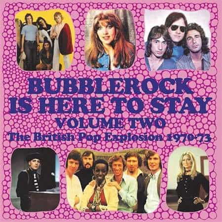 Bubblerock Is Here To Stay, Vol.2: The British Pop Explosion 1970-73