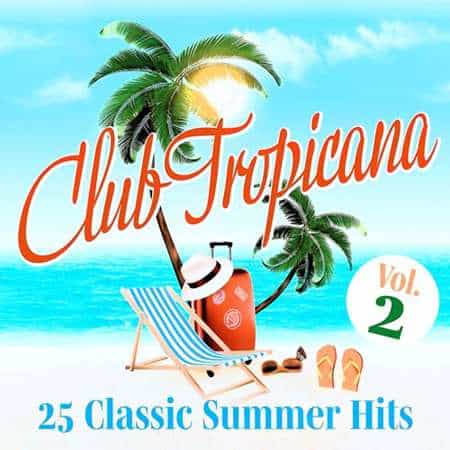 Club Tropicana: 25 Classic Summer Hits [Vol.2] (2022) скачать торрент