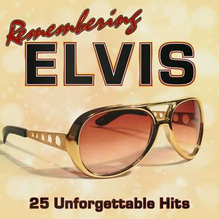 Remembering Elvis: 25 Unforgettable Hits (2022) скачать через торрент