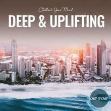 Deep &amp; Uplifting: Chillout Your Mind
