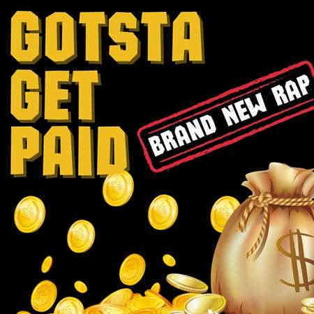 Gotsta Get Paid - Brand New Rap (2022) скачать через торрент