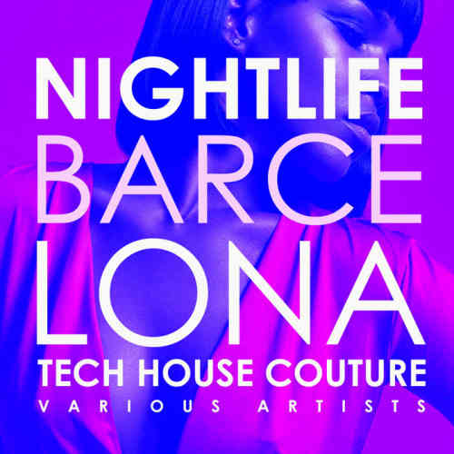 Nightlife Barcelona [Tech House Couture]
