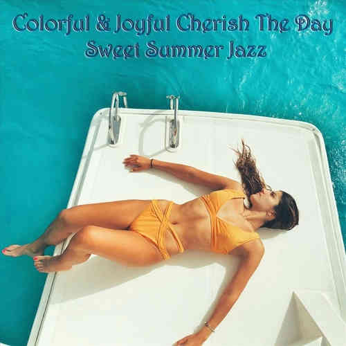 Colorful &amp; Joyful Cherish the Day Sweet Summer Jazz