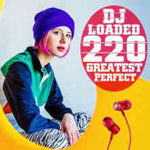 220 DJ Loaded - Perfect Greatest