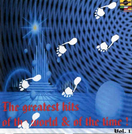 The Greatest Hits Of The World &amp; Of The Time! [01]