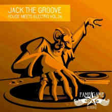 Jack the Groove - House Meets Electro, Vol. 26 (2022) скачать торрент
