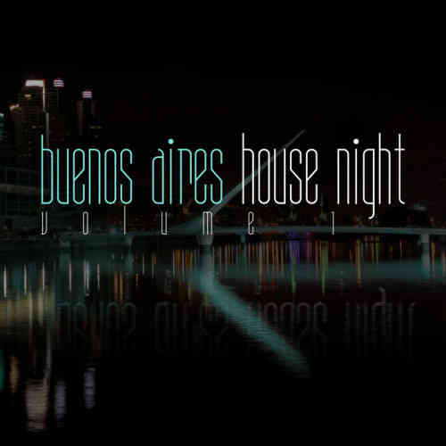 Buenos Aires House Night, Vol. 1 (2022) скачать торрент