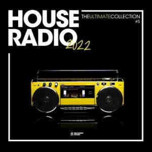House Radio 2022 - The Ultimate Collection #5 (2022) скачать через торрент