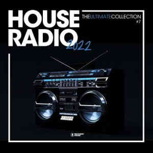 House Radio 2022 - The Ultimate Collection #7 (2022) скачать через торрент