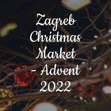 Zagreb Christmas Market 2022 - Advent
