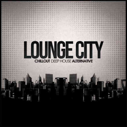 Lounge City Chillout Deep House Alternative