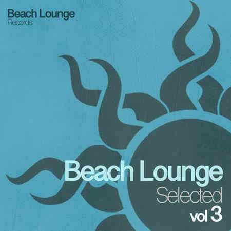 Beach Lounge Selected, Vol. 3 (2022) скачать через торрент