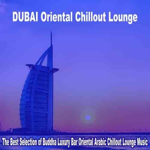Dubai Oriental Chillout Lounge 2023 (2023) скачать через торрент