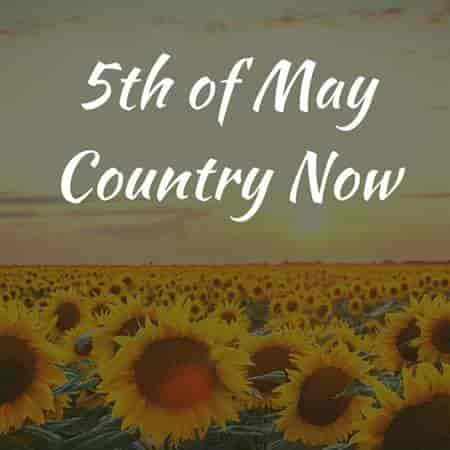 5th of May - Country Now (2023) скачать через торрент