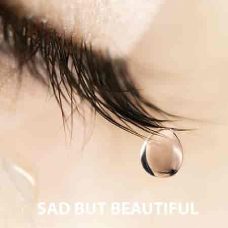 Sad But Beautiful - The Greatest Sad Songs