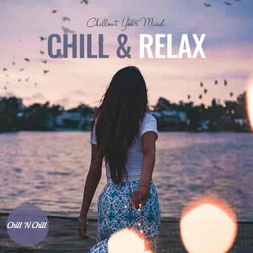 Chill &amp; Relax: Chillout Your Mind
