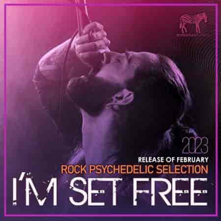 I'm Set Free: Rock Psychedelic Selection (2023) скачать через торрент