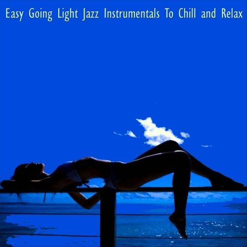Easy Going Light Jazz Instrumentals to Chill and Relax (2023) скачать через торрент