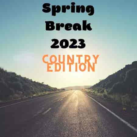 Spring Break 2023 - Country Edition (2023) скачать через торрент