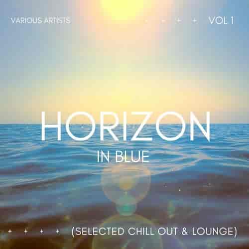 Horizon In Blue [Selected Chill Out &amp; Lounge], Vol. 1