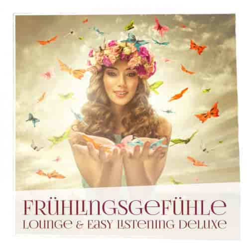 Frühlingsgefühle: Lounge &amp; Easy Listening Deluxe