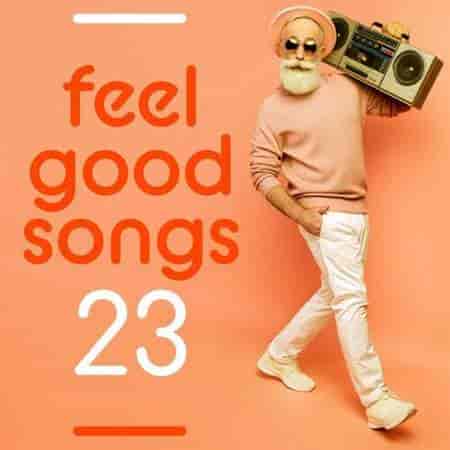 Feel Good Songs - 23 (2023) скачать через торрент