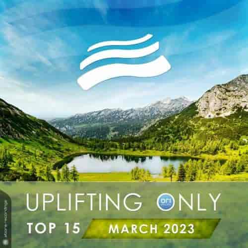 Uplifting Only Top 15 March 2023 (Extended Mixes) (2023) скачать через торрент