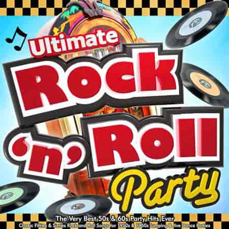 Ultimate Rock n Roll Party - The Very Best 50s & 60s Party Hits Ever (2023) скачать через торрент