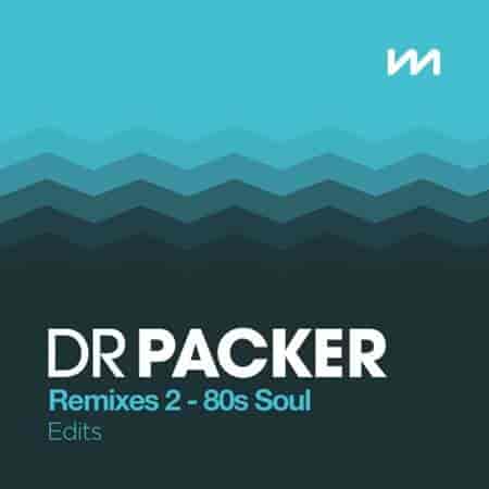 Mastermix Dr Packer Remixes 2: 80s Soul - Edits (2023) скачать торрент