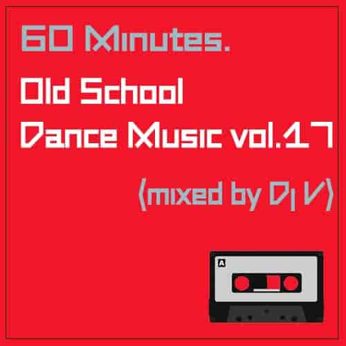 60 minutes. Old School Dance Music vol.17 (2023) скачать торрент