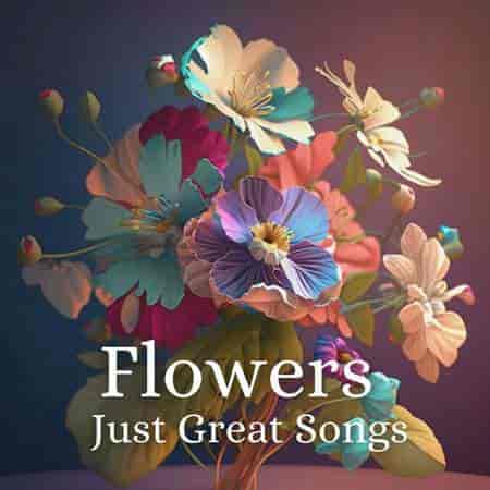 Flowers - Just Great Songs (2023) скачать через торрент