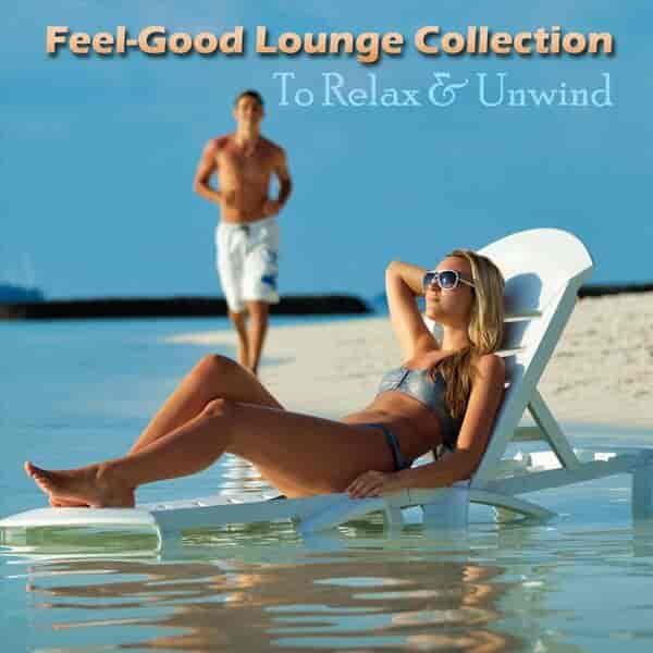 Feel-Good Lounge Collection to Relax & Unwind (2023) скачать через торрент